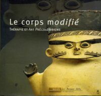 Le Corps modifié. Thérapie et art précolombien,